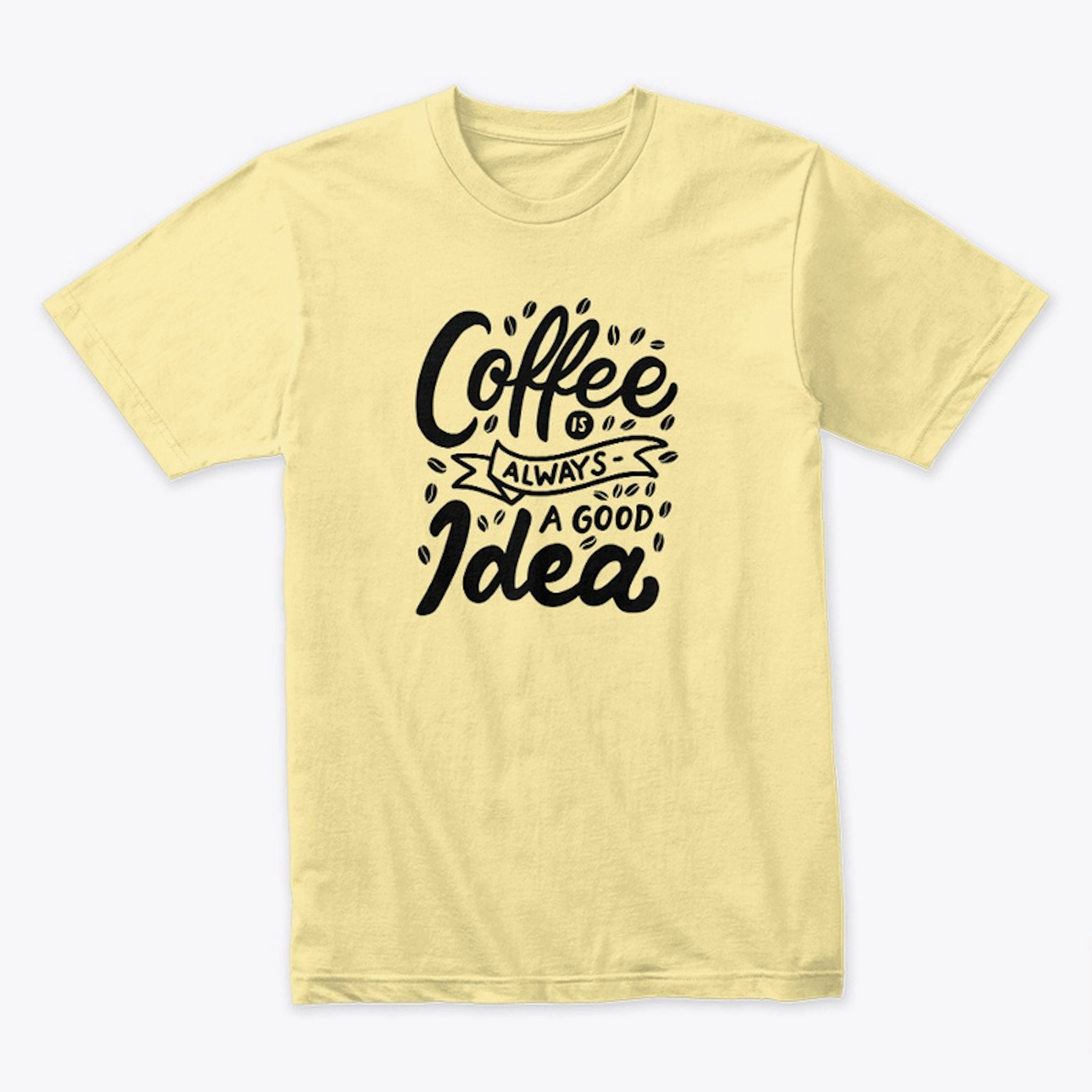 Coffee is Always Good Idea